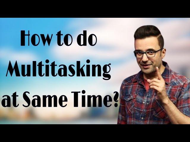 How to do Multitasking at Same Time? By  Sandeep Maheshwari