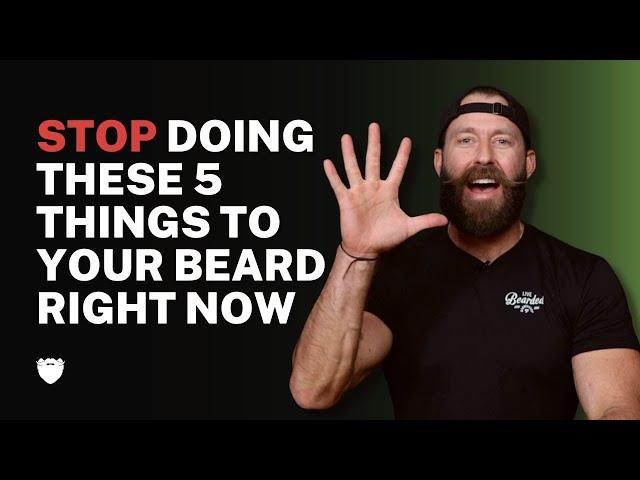 Stop Doing These 5 Things To Your Beard Immediately | LIVE BEARDED