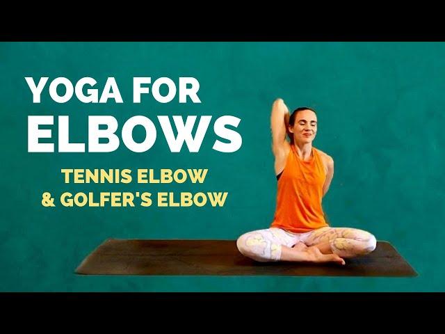 10 Min YOGA FOR ELBOW PAIN Relief – Tennis Elbow and Golfer’s Elbow Stretches