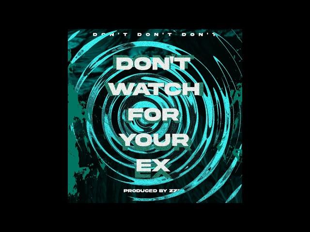 zzdy - Don't Watch For Your Ex (Extended Mix)