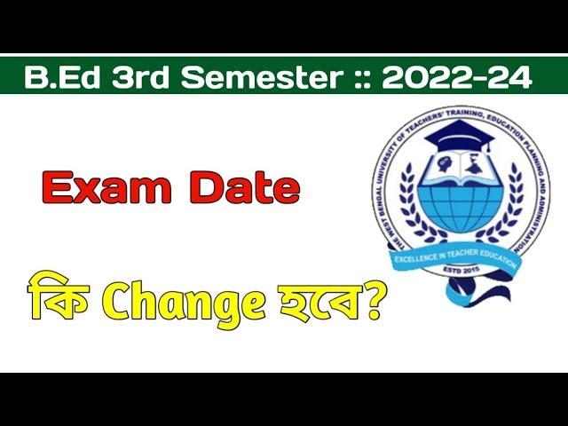 B.Ed 3rd Semester Exam Date Change !! || 3rd Semester Exam Date || B.Ed 2022-24