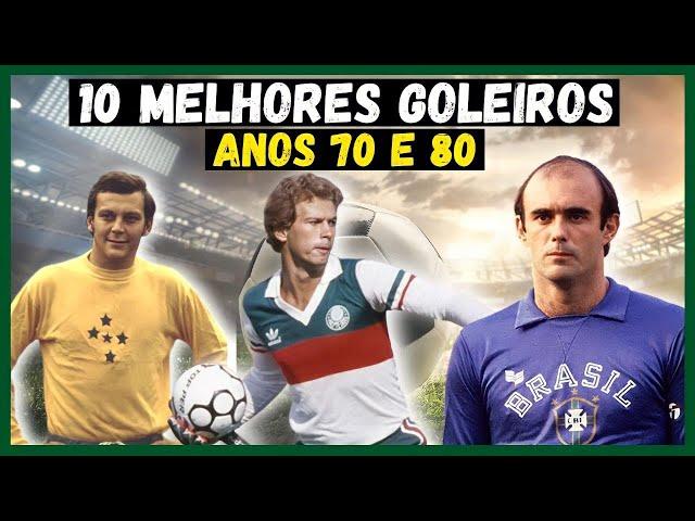 10 LENDAS INESQUECÍVEIS NO GOL | ANOS 70 | 80 – 10 MELHORES GOLEIROS FUTEBOL BRASILEIRO | PARTE 1