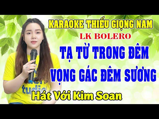 LK TẠ TỪ TRONG ĐÊM  Song Ca Cùng Kim Soan  Karaoke Thiếu Giọng Nam  KARAOKE SONG CÙNG CA SĨ