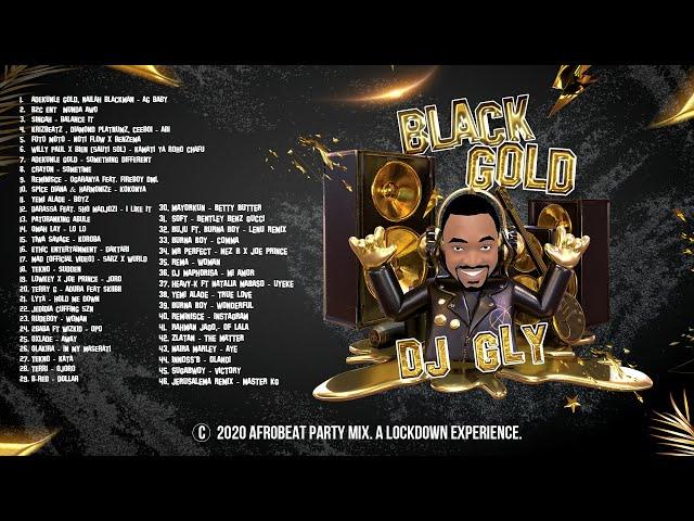 Afrobeat 2020 VIDEOMIX by DJ GLY - BLACK GOLD Afrobeat Party [Nigeria, Kenya, Uganda, South Africa]