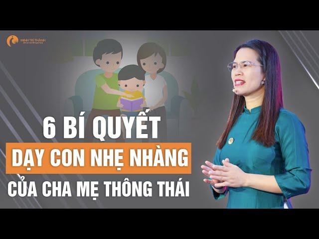 6 Bí Quết Daỵ Con Nhẹ Nhàng Của Cha Mẹ Thông Thái | Nguyễn Thị Lanh