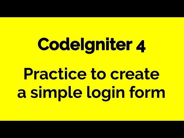 CodeIgniter 4 [ Practice ] - Create a login form from learned lesson