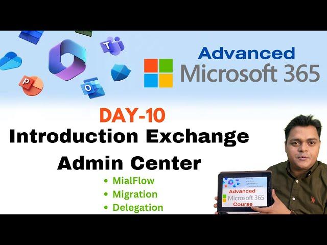 Advanced Microsoft 365 Course Day-10 ! Introduction to Exchange Admin Center ! Mail Flow , Migration