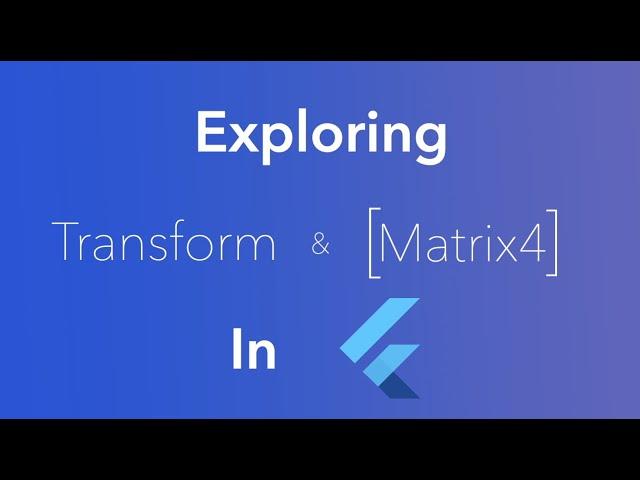 Exploring Transform And Matrix4 In Flutter