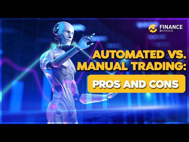 Automated vs. Manual Trading: Pros and Cons