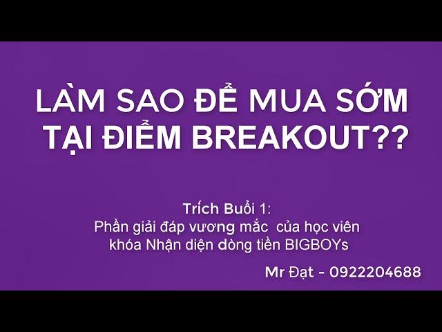 Làm sao nhận diện và mau sớm được CP tại điểm Breakout