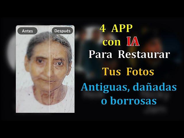 4 APP CON IA PARA RESTAURAR TUS FOTOS ANTIGUAS, BORROSAS O DAÑADAS POR EL PASO DEL TIEMPO