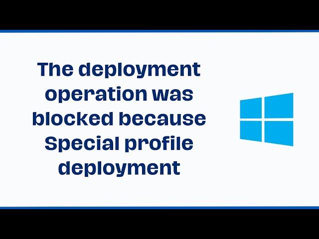 The deployment operation was blocked because Special profile deployment