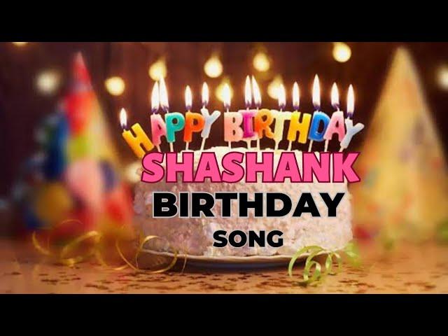 Shashank birthday song with name birthday songs