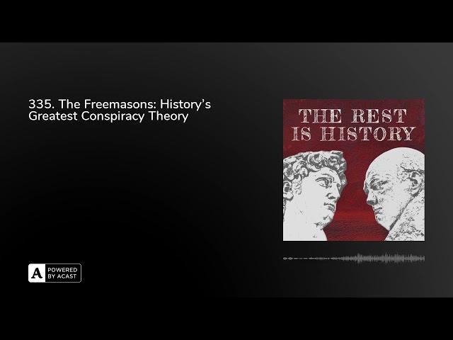 335. The Freemasons: History's Greatest Conspiracy Theory