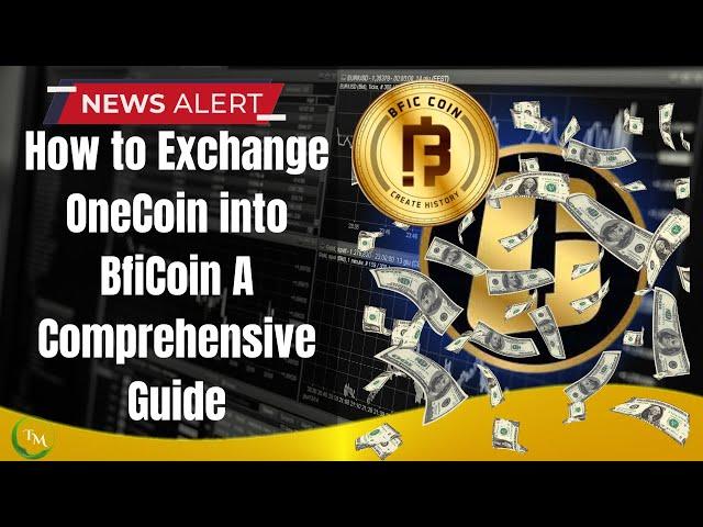 How to Exchange OneCoin into BfiCoin A Comprehensive Guide