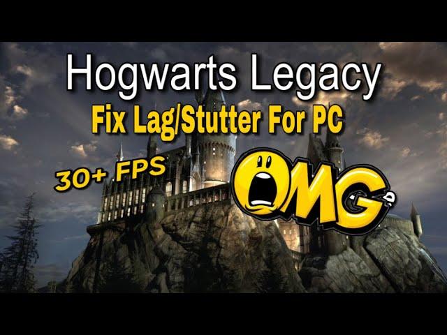 How to fix LAG/STUTTER in Hogwarts Legacy for PC
