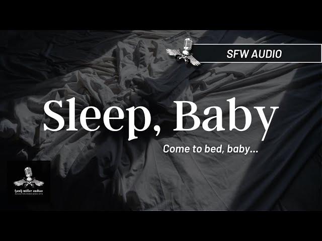 Sleep, Baby [Boyfriend Audio][Sleep Aid][Soft Spoken][ASMR]