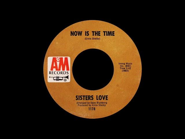 Sisters Love, Now Is The Time. A&M 1970