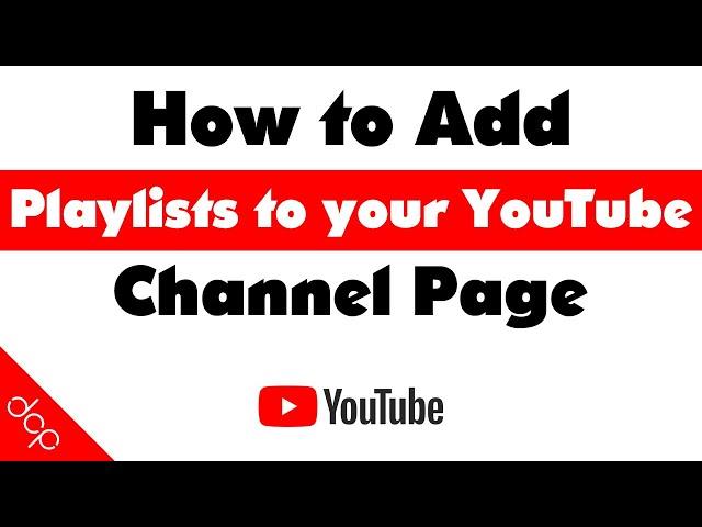 Add Playlists to your YouTube Channel Page Tutorial