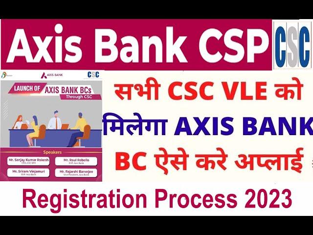 CSC Axis Bank CSP Kaise Le 2023 | Full Process Axis Bank CSP | Axis Bank CSP Registration Live Full