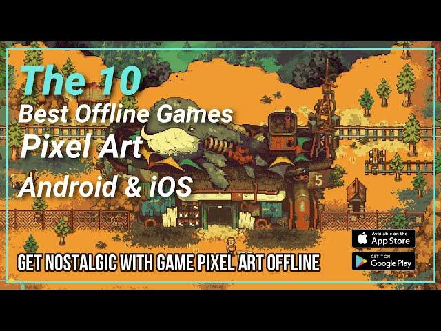 The 10 Best Offline Pixel Art Android & iOS Games || Get Nostalgic with Game Pixel Art Offline