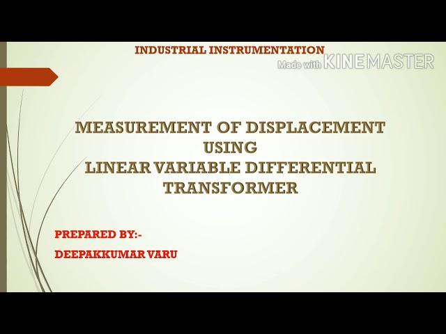 Measurement of Displacement using Linear Variable Differential Transformer (LVDT). By:- Deepak Varu