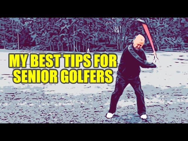 My best tips for Senior golfers - It’s easy to get better…