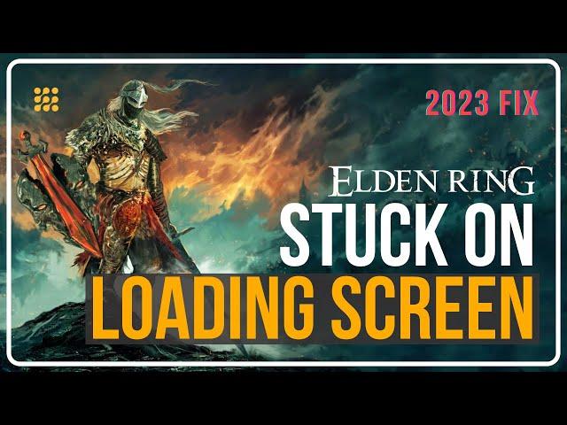 How to Fix Elden Ring Stuck On Loading Screen