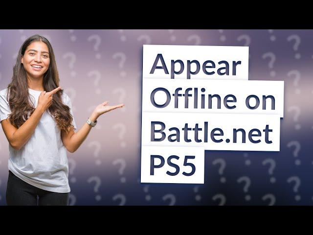 Can you appear offline on Battle.net ps5?