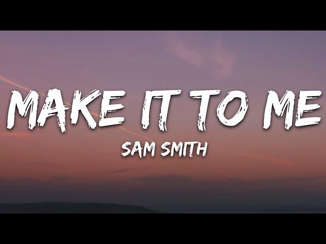 Sam Smith - Make It To Me (Lyrics)