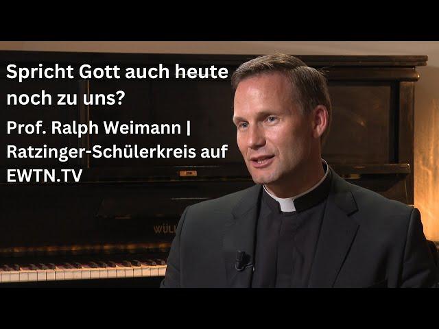 Spricht Gott auch heute noch zu uns? | Prof. Ralph Weimann | Ratzinger-Schülerkreis auf EWTN.TV