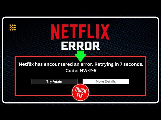 FIX Netflix Error Code NW-2-5 || Netflix Has Encountered An Error, Retrying [Working For All Device]