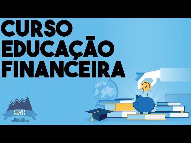  Aula 01 - Curso Educação Financeira - O que é Educação Financeira - Escola Invest