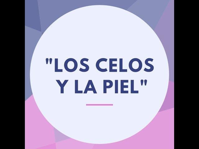 LOS CELOS Y LA PIEL