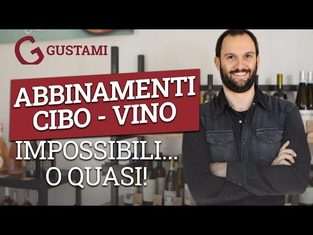 Abbinamenti cibo - vino IMPOSSIBILI....o quasi!