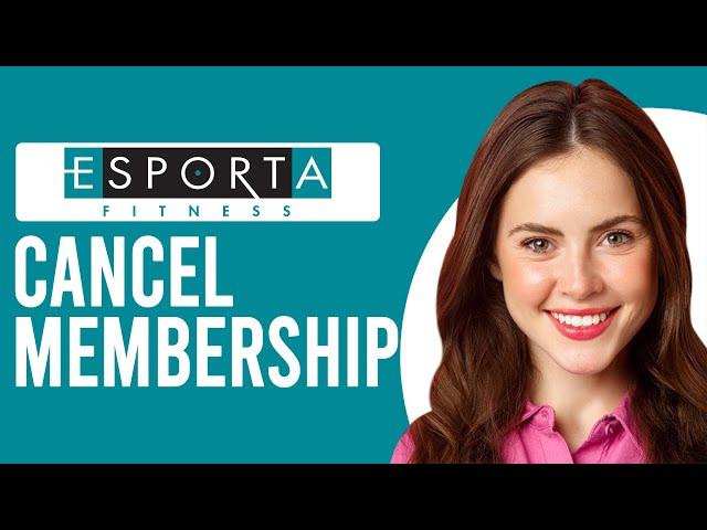 How To Cancel Esporta Membership (Guide For Esporta Membership Cancellation)