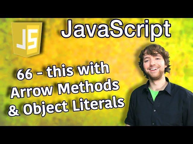 JavaScript Programming Tutorial 66 - this with Arrow Methods and Object Literals