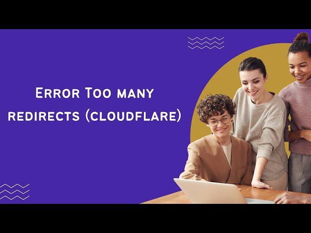 Error Too many redirects (cloudflare)