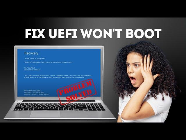 Your PC needs to be repaired Windows 10/11 - Fix UEFI Won't Boot