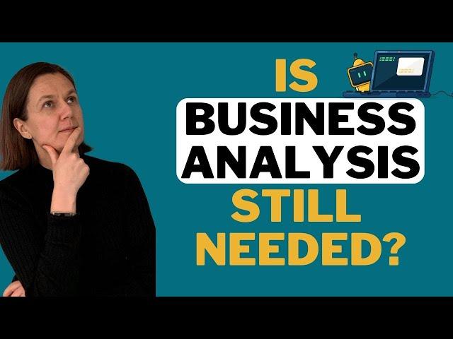 Is Business Analysis Still Relevant in the Age of AI? What BAs Need to Know