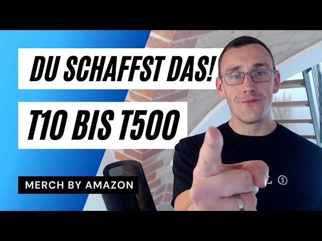 Von Tier 10 bis T500 auf Merch by Amazon | Du Schaffst Das! | Beginner Motivation