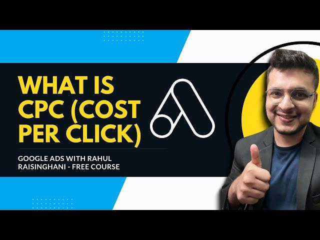 What Is CPC (Cost Per Click) | Learn Google Ads With Rahul Raisinghani