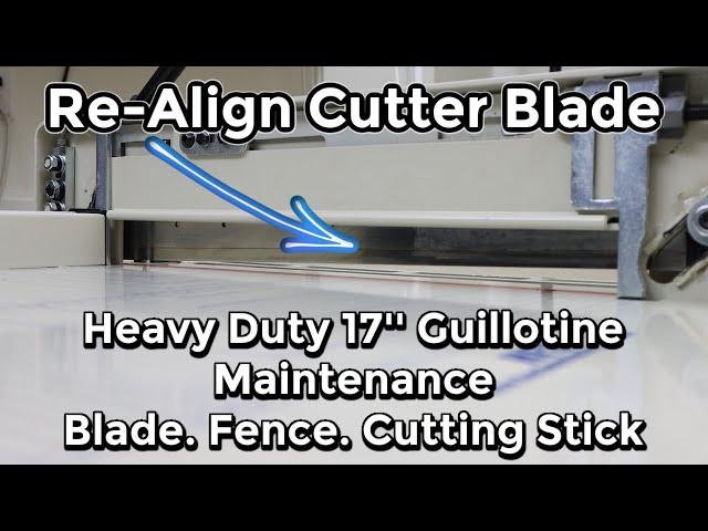 Heavy Duty 17'' Guillotine Paper Cutter Re-Alignment of Blade and Fence| Stick Rotation| Maintenance