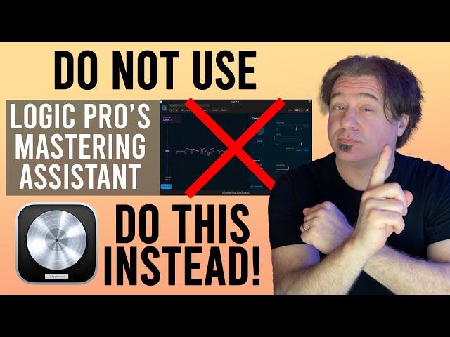 DO NOT USE Logic Pro Mastering Assistant: DO THIS INSTEAD