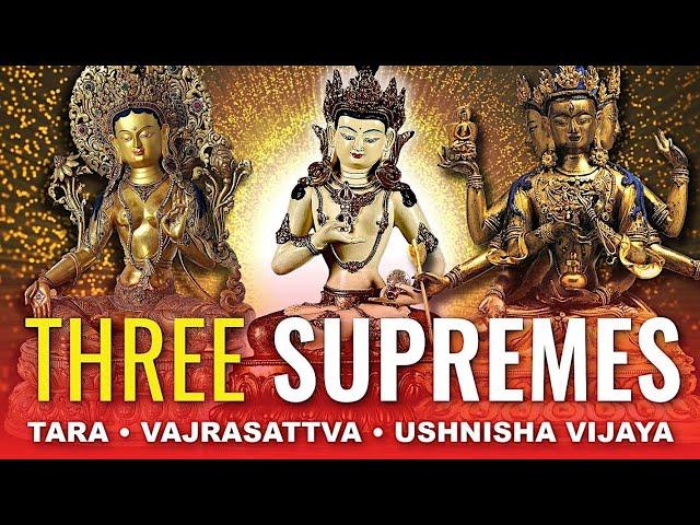 3 Supremes: Vajrasattva, Tara, Ushnisha Vijaya: Purification, Removing Suffering, Enlightenment