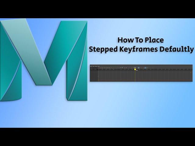 Maya Tutorial: How To Place Stepped Keyframes By Default