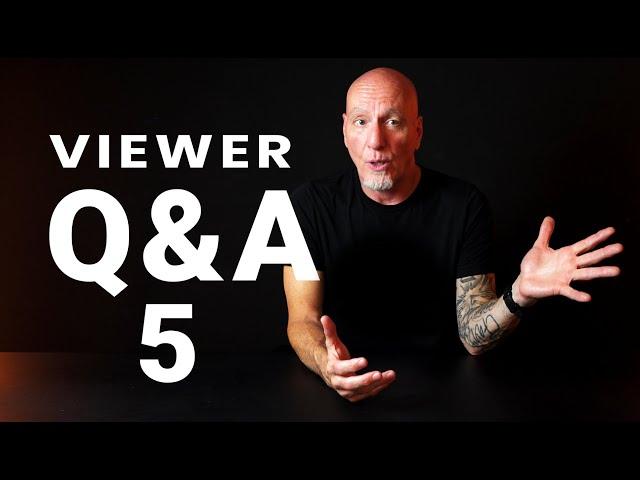 Viewer Q & A #5