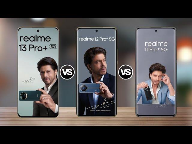 Realme 13 Pro Plus vs Realme 12 Pro+ vs Realme 11 Pro Plus