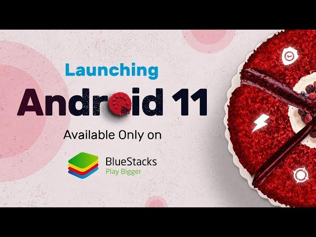 Launching Android 11: Available only on BlueStacks