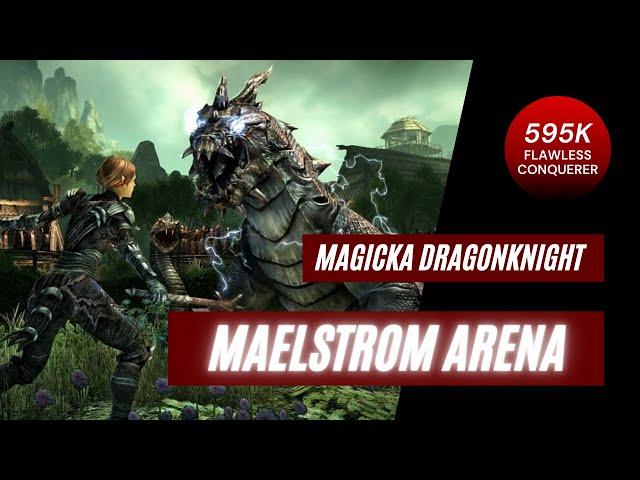 Maelstrom Arena - Magicka Dragonknight (595k Score) | Flames of Ambition DLC | ESO